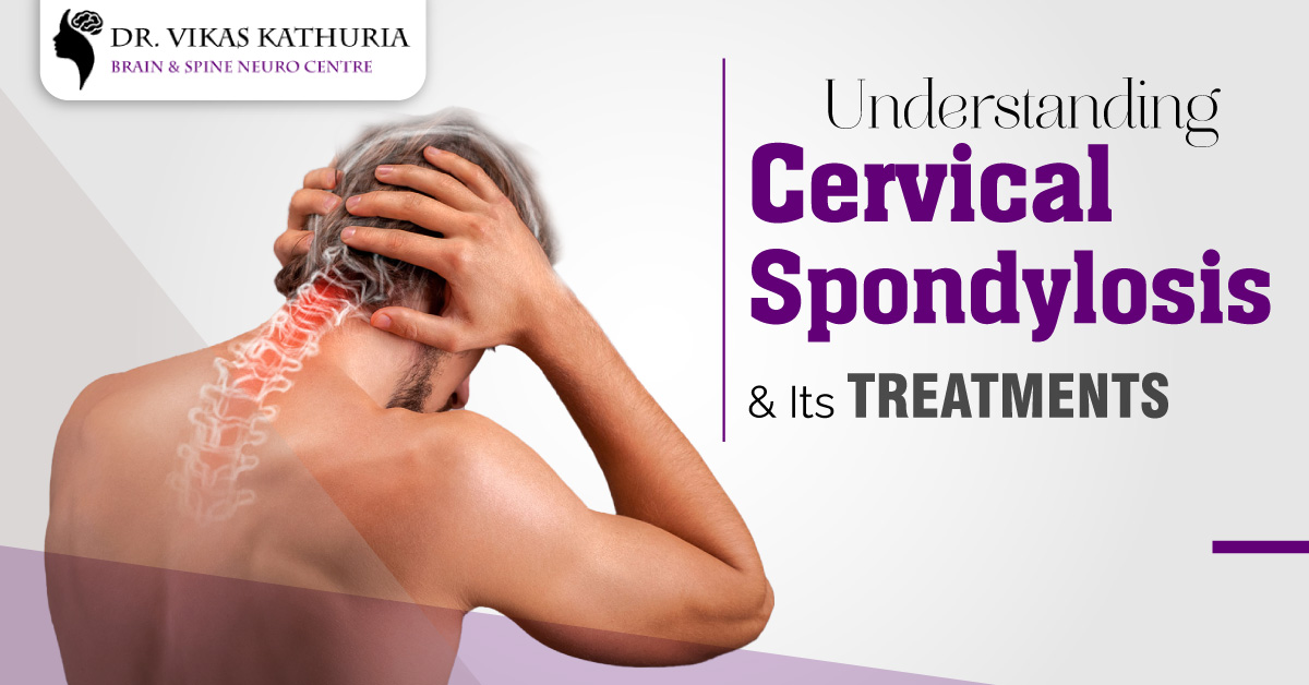 Understanding Cervical Spondylosis & Its Treatments