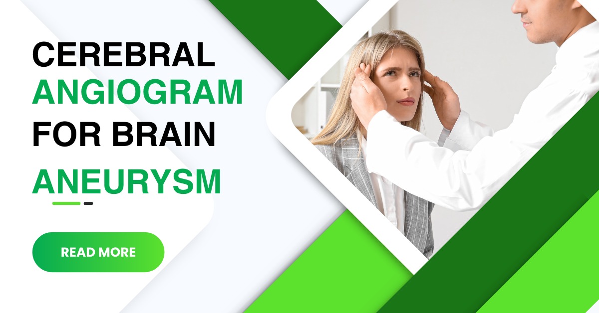 Cerebral Angiogram for Brain Aneurysm
